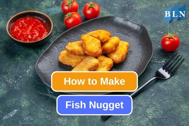 Simple and Delicious Fish Nugget Recipe You Could Try 